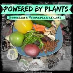 Powered by Plants: My Journey to Becoming a Vegetarian Athlete