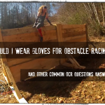 Should I Wear Gloves for Obstacle Racing? And Other OCR Questions Answered