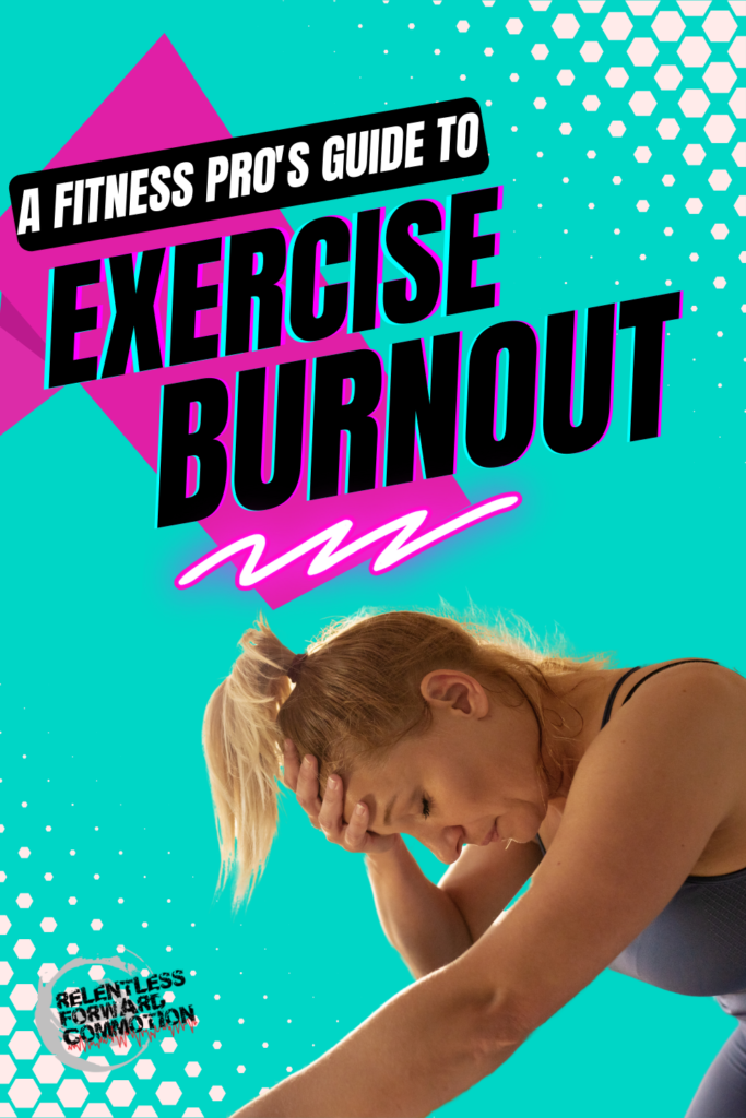 A Fitness Pro's Guide to Training & Exercise Burnout: What, Why, & How to Avoid it