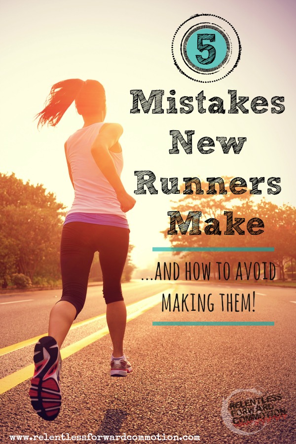 5 Mistakes New Runners Make - RELENTLESS FORWARD COMMOTION