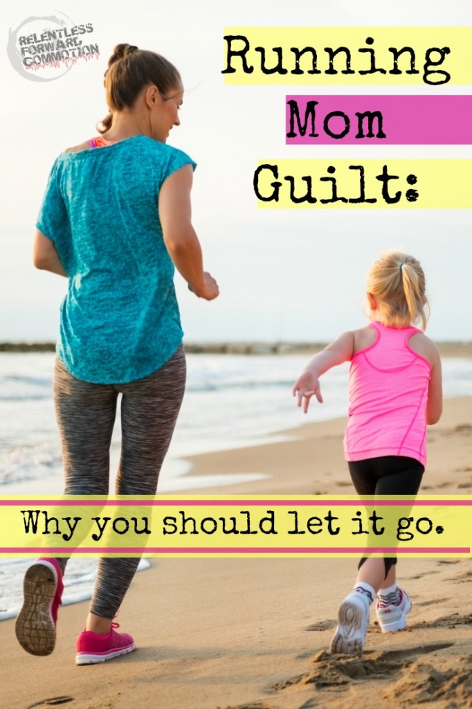 Runing Mom Guilt: Why you should let it go. 