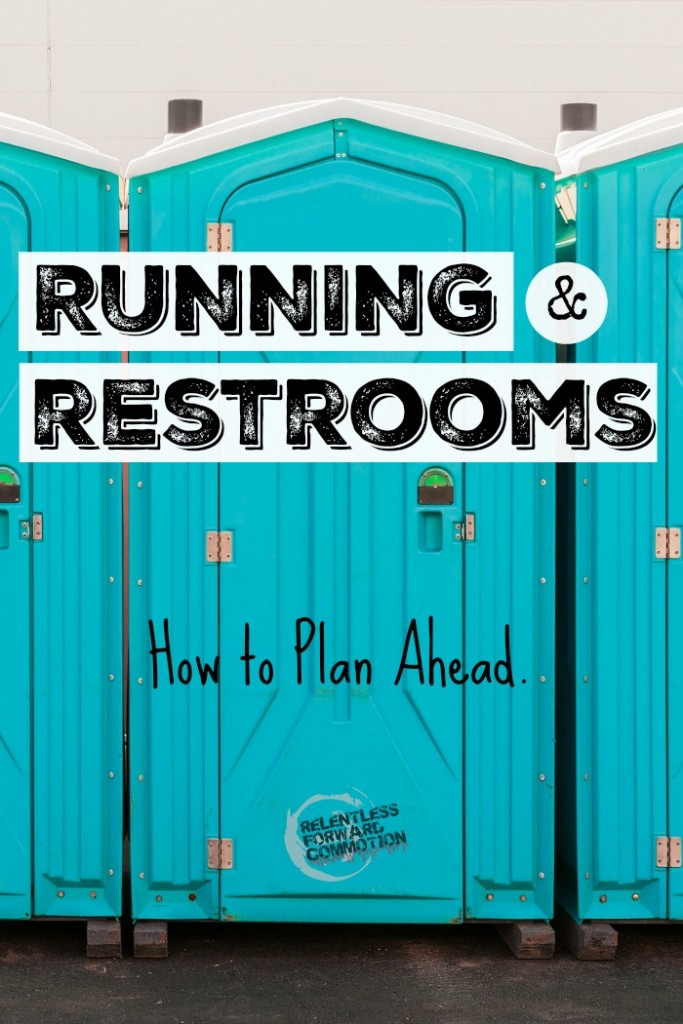 Running & Restrooms: How To Plan Ahead. 