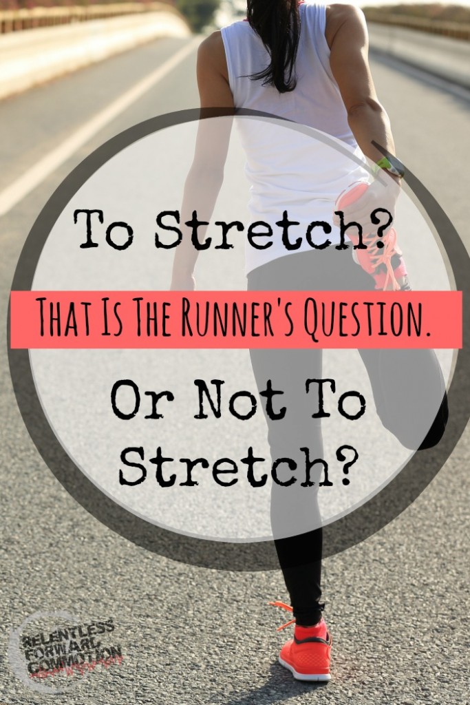 To Stretch, or Not to Stretch: That is the Runner's Question