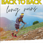 How to Survive Back-to-Back Long Runs