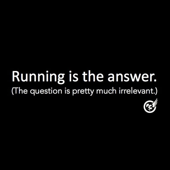 Running is the answer. 