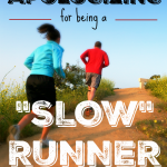 Stop Apologizing for Being a “Slow” Runner.