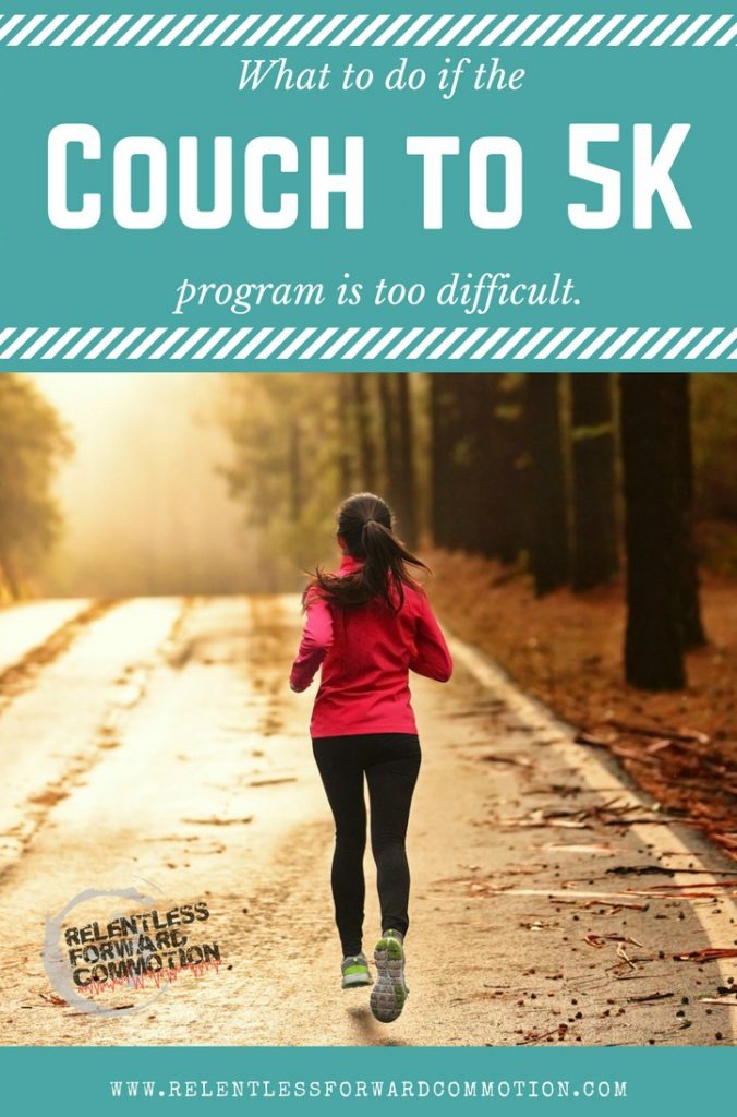 What To Do if the Couch to 5K Program is Too Difficult. - RELENTLESS  FORWARD COMMOTION