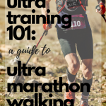 Ultra Training 101:  Ultramarathon Walking