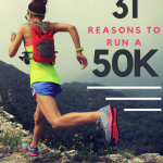 31 Reasons to Run a 50K