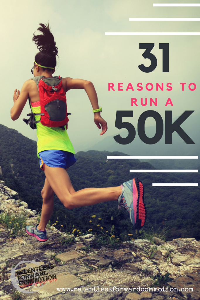 31 Reasons to Run a 50K