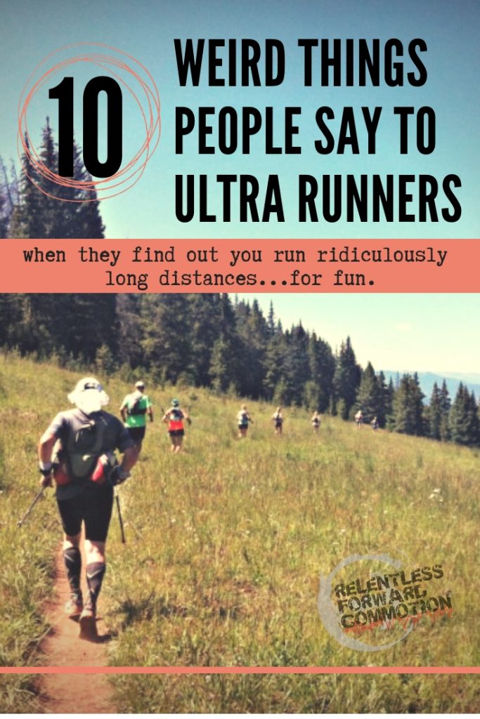 10 Wierd Things People Say to Ultra Runners