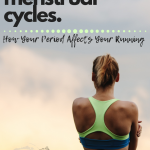Miles and Menstrual Cycles: How Your Period Affects Your Running