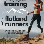 Vertical Training for Flatland Runners: What to Do When You Don’t Have Hills