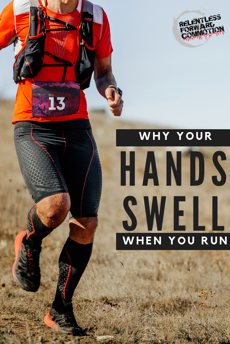 why-do-my-hands-swell-when-i-run-relentless-forward-commotion