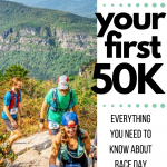 Running Your First 50K – Everything You Need to Know About Race Day