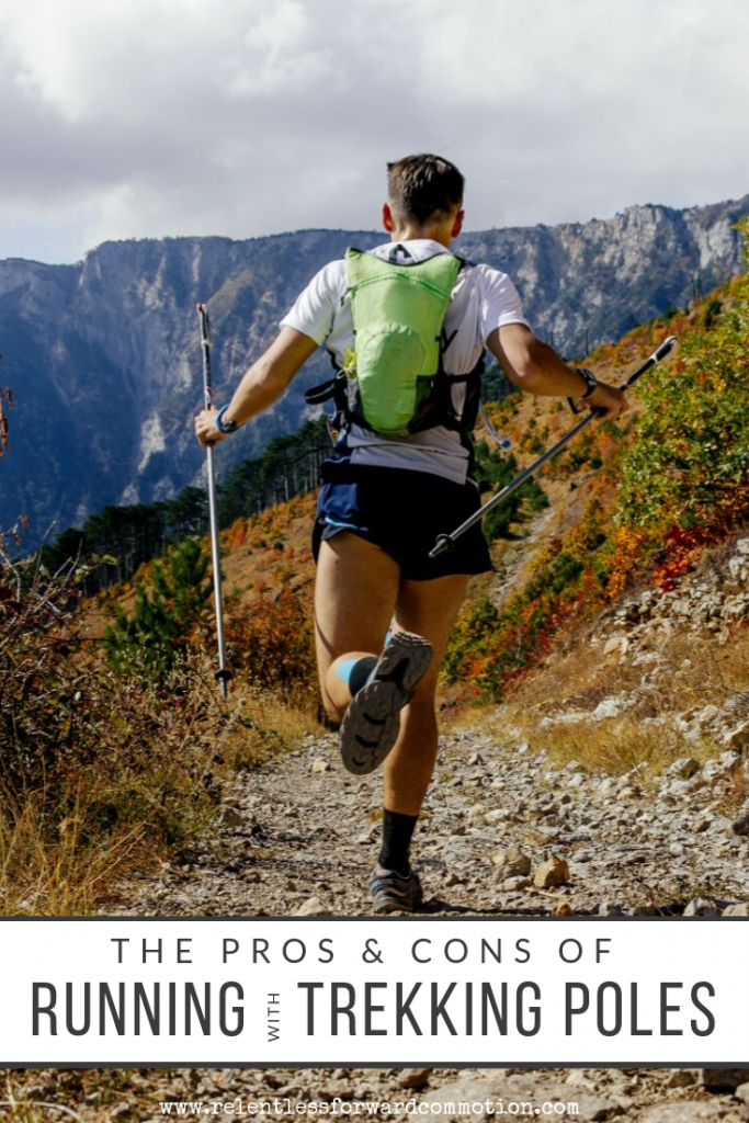 The Pros & Cons of Running with Trekking Poles RELENTLESS FORWARD COMMOTION