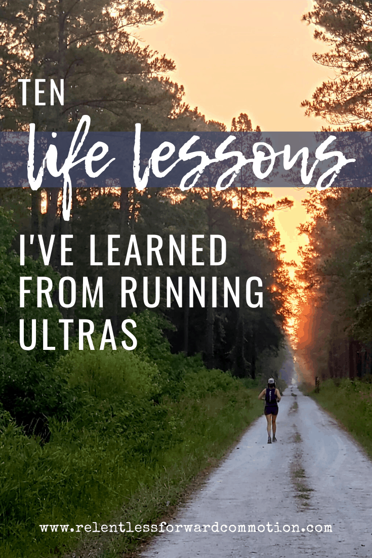 10 Life Lessons I've Learned from Running Ultras RELENTLESS FORWARD