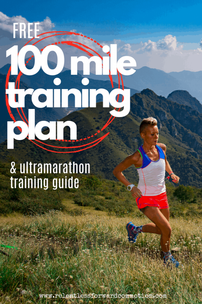 (Free) 100 Mile Ultramarathon Training Plan & Guide RELENTLESS