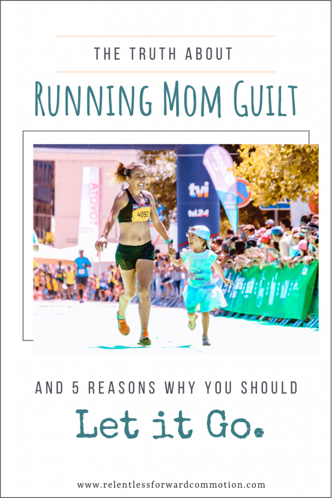 Running Mom Guilt: the remorseful, anxiety riddled feeling that you are selfish for running, and should be spending time with your family instead of logging miles.   It's a common emotion that plagues running moms everywhere.   Here's the truth about running mom guilt...and 5 reasons why you need to let that guilt go. 