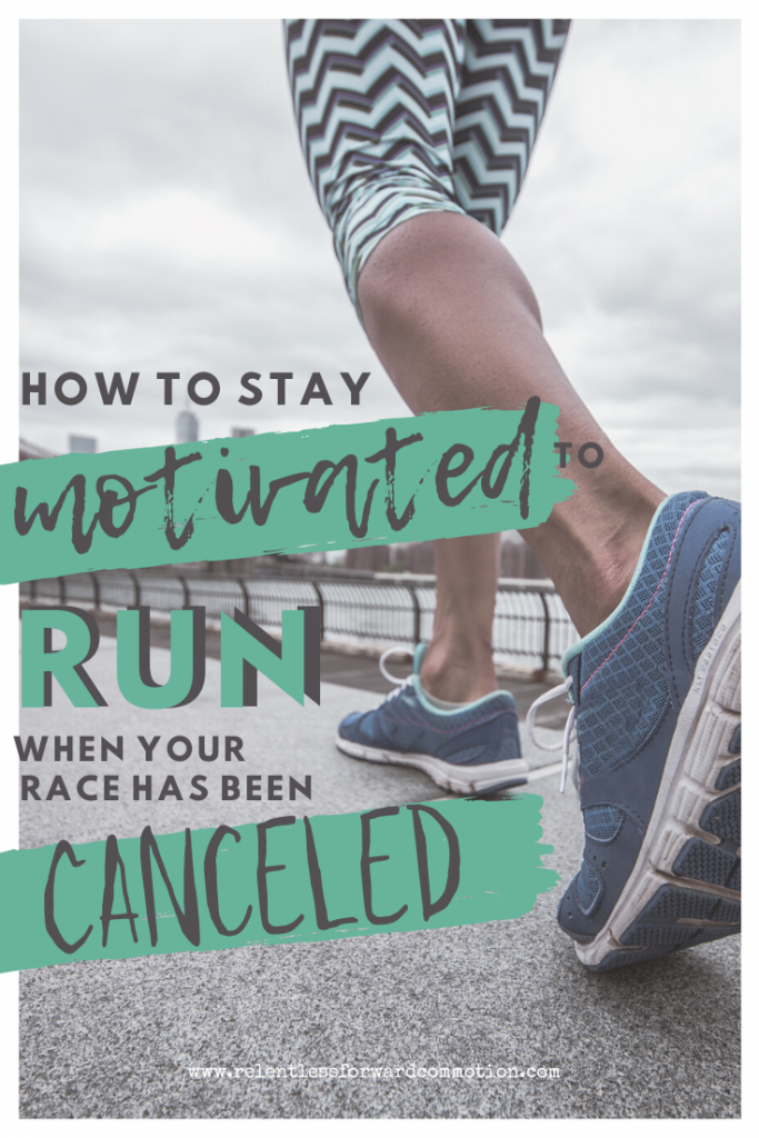 How to Stay Motivated to Run When Your Races are Canceled and the World is in Disarray