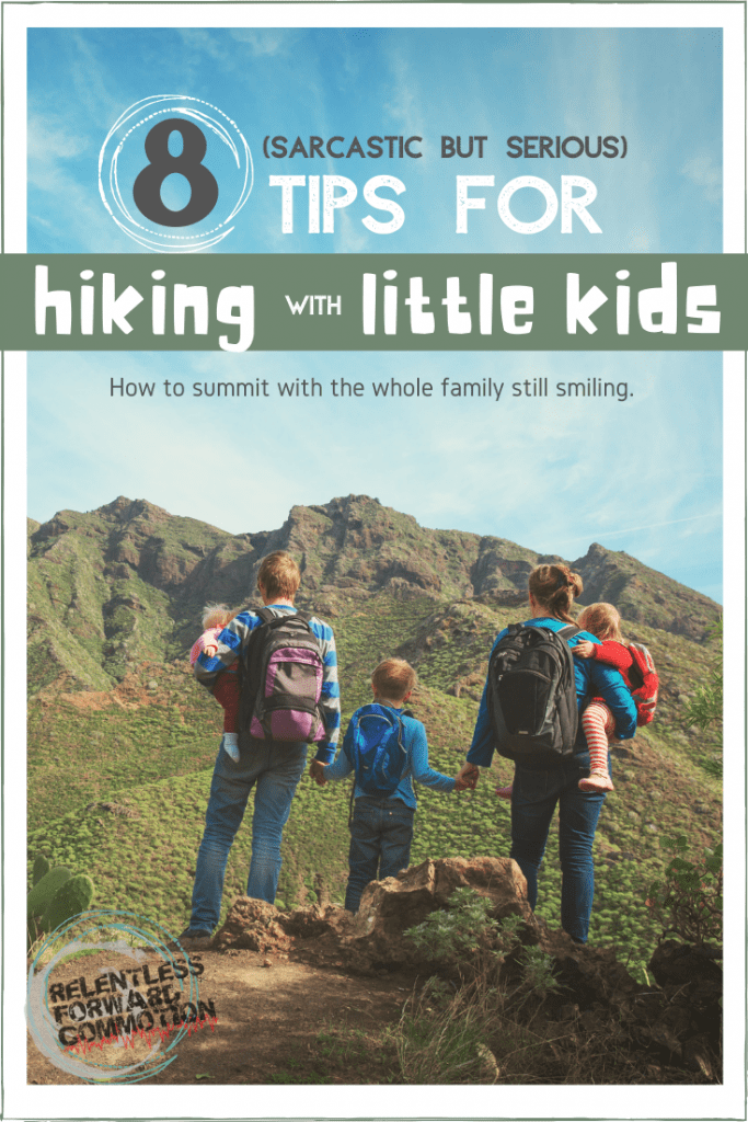 8 (sarcastic but serious) tips for hiking with kids: how to summit with the whole family still smiling.  A survival guide based on a true story. 