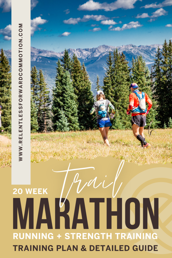 Free) 20 Week Trail Marathon Training Plan + Strength - RELENTLESS FORWARD  COMMOTION