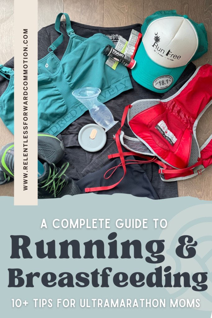 A complete guide to running and breastfeeding 10+ tips for ultramarathon moms 